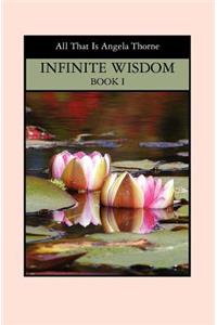 INFINITE WISDOM Book I
