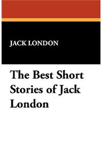 The Best Short Stories of Jack London