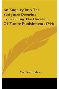 Enquiry Into The Scripture Doctrine Concerning The Duration Of Future Punishment (1744)