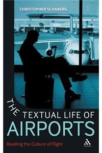 The Textual Life of Airports: Reading the Culture of Flight