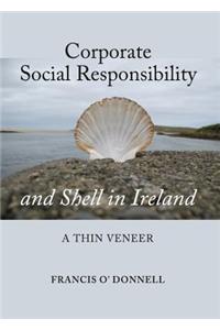 Corporate Social Responsibility and Shell in Ireland: A Thin Veneer