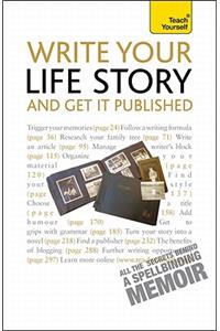 Write Your Life Story and Get It Published: Teach Yourself