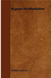 Bygone Hertfordshire