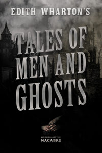 Edith Wharton's Tales of Men and Ghosts