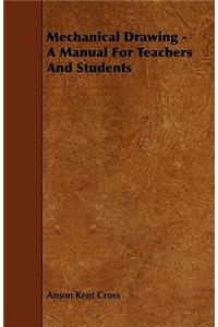 Mechanical Drawing - A Manual For Teachers And Students