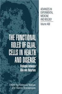 Functional Roles of Glial Cells in Health and Disease