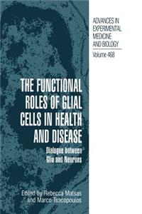 The Functional Roles of Glial Cells in Health and Disease