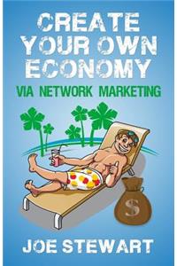 Create Your Own Economy Via Network Marketing