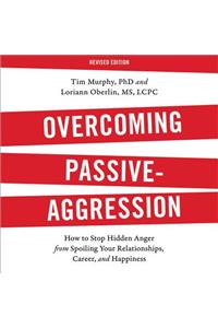 Overcoming Passive-Aggression, Revised Edition Lib/E