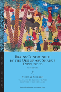 Brains Confounded by the Ode of Abū Shādūf Expounded