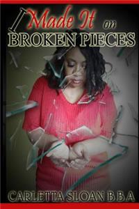 I Made It On Broken Pieces