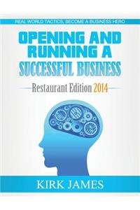 Opening and Running a Successful Business; Restaurant Edition 2014