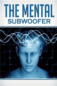 The Mental Subwoofer