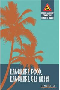 Lavorare Poco, Lavorare Gli Altri