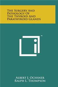 The Surgery and Pathology of the Thyroid and Parathyroid Glands