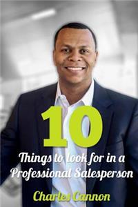 10 Things To Look For In A Professional Salesperson