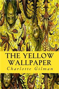 The Yellow Wallpaper