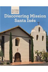 Discovering Mission Santa Inés