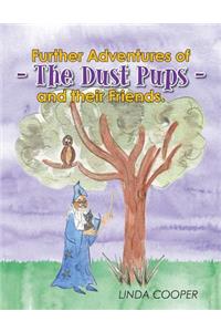 Further Adventures of - The Dust Pups - and their Friends.