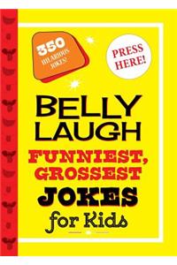 Belly Laugh Funniest, Grossest Jokes for Kids