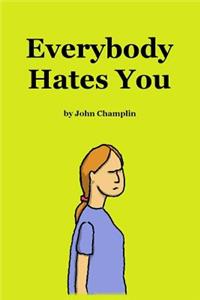 Everybody Hates You