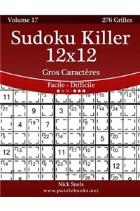 Sudoku Killer 12x12 Gros Caractères - Facile À Difficile - Volume 17 - 276 Grilles