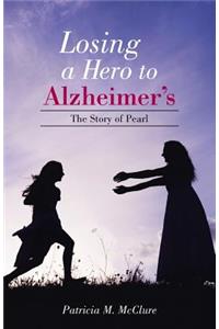 Losing a Hero to Alzheimer's