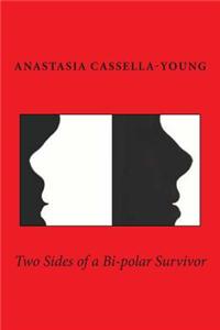 Two Sides of a Bi-polar Survivor