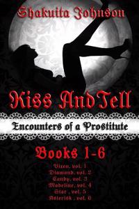 Kiss and Tell: Encounters of a Prostitute Box Set