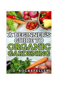 Beginner's Guide to Organic Gardening