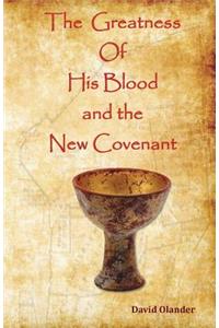 Greatness of His Blood and the New Covenant