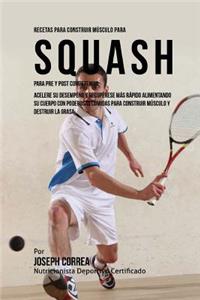Recetas para Construir Musculo para Squash Para Pre y Post Competencia