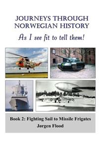 Journeys Through Norwegian History, Book 2: From Sail to Missile Frigates