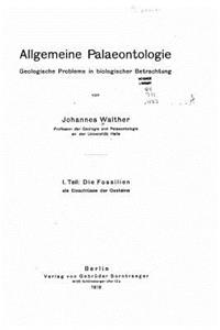 Allgemeine Palaeontologie Geologische Fragen in biologischer Betrachtung