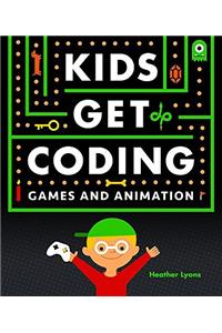 Kids Get Coding: Games and Animation