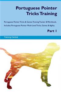 Portuguese Pointer Tricks Training Portuguese Pointer Tricks & Games Training Tracker & Workbook. Includes: Portuguese Pointer Multi-Level Tricks, Games & Agility. Part 1
