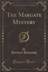 The Margate Mystery (Classic Reprint)
