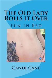 The Old Lady Rolls it Over: Fun in Bed