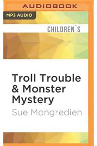 Troll Trouble & Monster Mystery