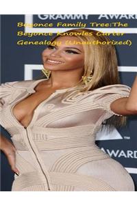 Beyonce Family Tree: The Beyonce Knowles Carter Genealogy (Unauthorized)