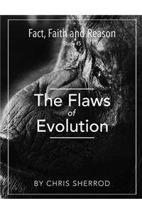 Fact, Faith and Reason #5- The Flaws of Evolution