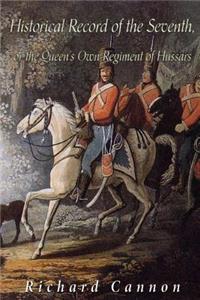 Historical Record of the Seventh, or the Queen's Own Regiment of Hussars