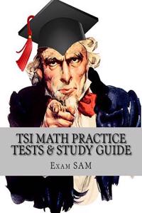 Tsi Math Practice Tests: Texas Success Initiative Assessment Math Study Guide with 250 Problems and Solutions