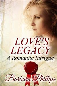 LOVE'S LEGACY A Romantic Intrigue