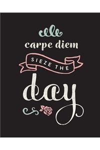 Carpe Diem, Sieze The Day