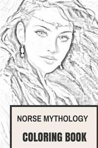 Norse Mythology Coloring Book: Norse Myths, Norse Gods, Norse Magic and Norse Folklore Inspired Adult Coloring Book