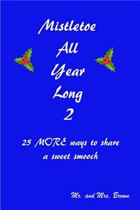Mistletoe All Year Long Part 2