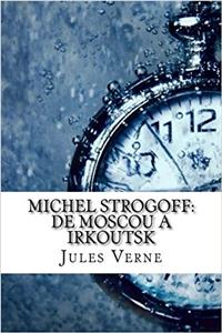 Michel Strogoff: De Moscou a Irkoutsk