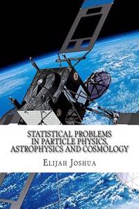 Statistical Problems in Particle Physics, Astrophysics and Cosmology
