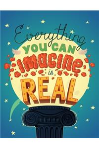 Everything you can Imagine is Real (Inspirational Journal, Diary, Notebook)